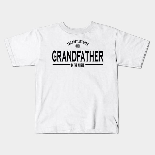 Grandfather - The most awesome grandfather in the world Kids T-Shirt by KC Happy Shop